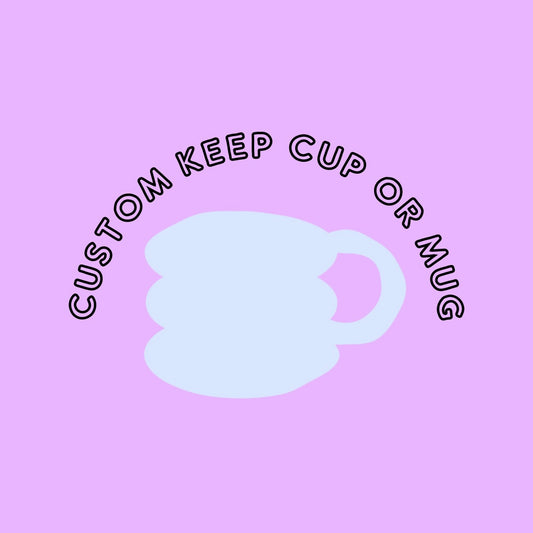 Custom Mug/Keep Cup